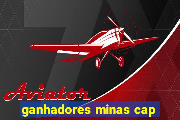 ganhadores minas cap