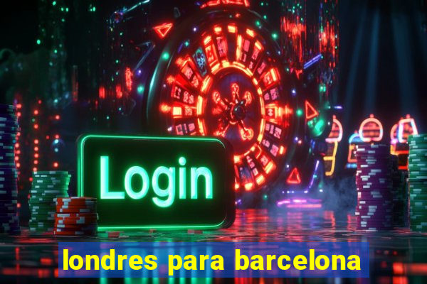 londres para barcelona