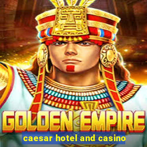 caesar hotel and casino