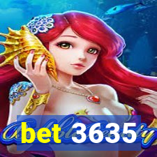 bet 3635