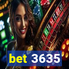 bet 3635