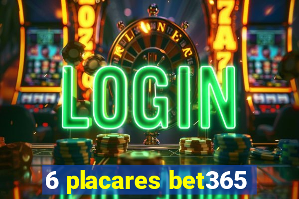 6 placares bet365