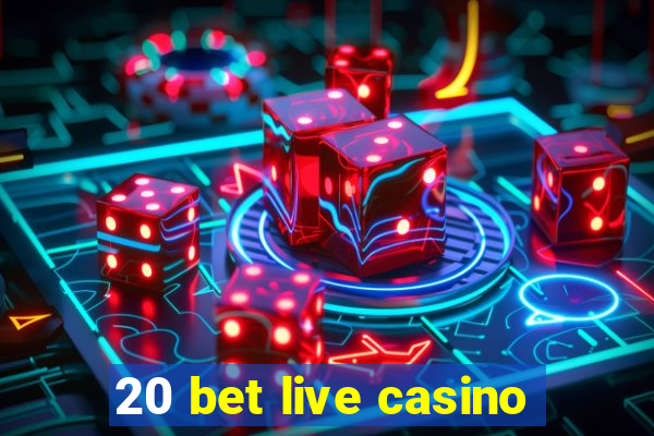 20 bet live casino