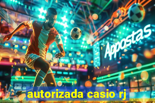 autorizada casio rj