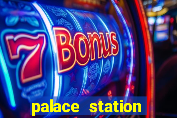 palace station hotel & casino