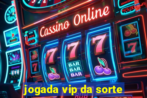 jogada vip da sorte