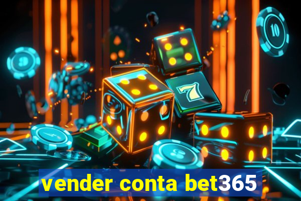 vender conta bet365