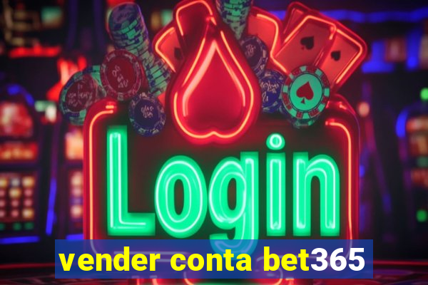 vender conta bet365