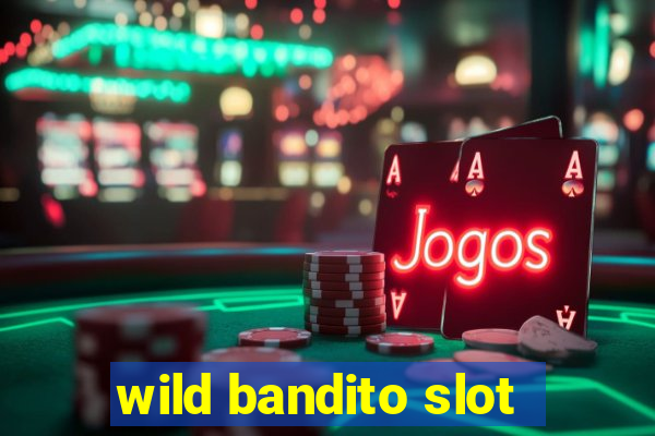 wild bandito slot