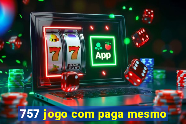 757 jogo com paga mesmo