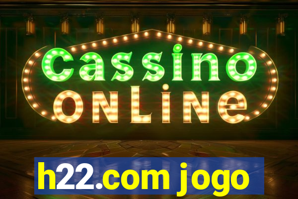 h22.com jogo