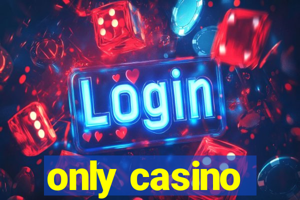 only casino