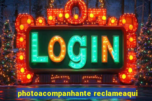 photoacompanhante reclameaqui