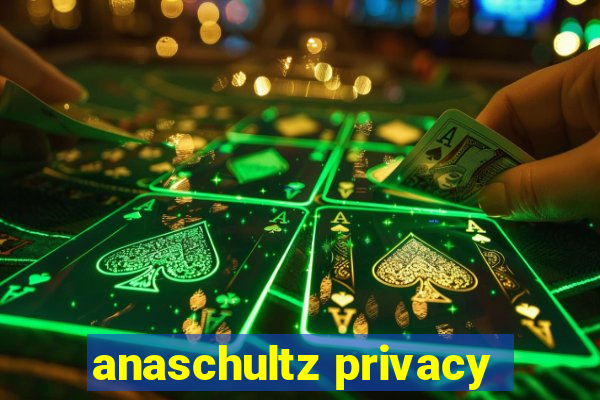 anaschultz privacy