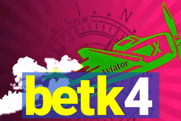 betk4