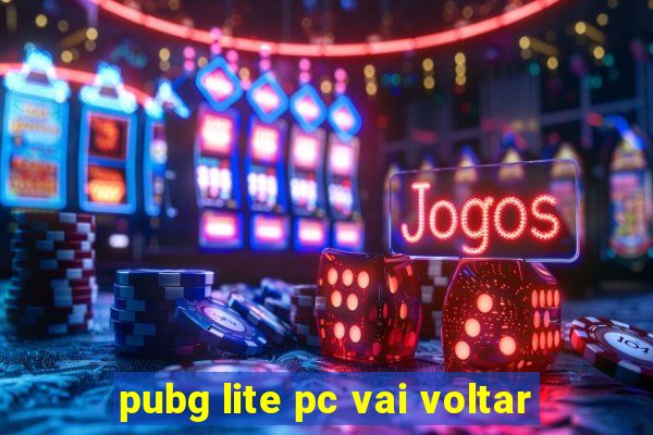 pubg lite pc vai voltar