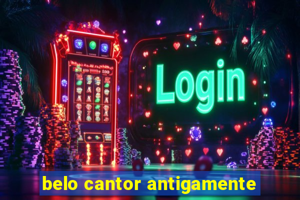 belo cantor antigamente