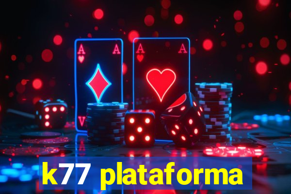 k77 plataforma