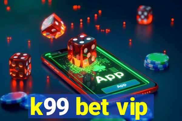 k99 bet vip