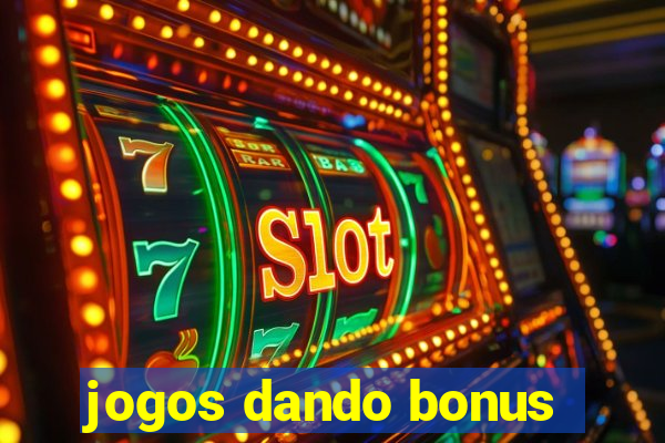 jogos dando bonus