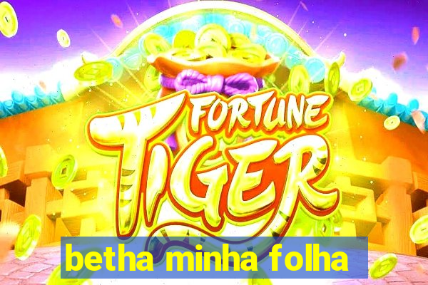 betha minha folha