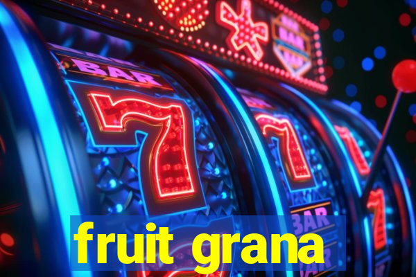 fruit grana