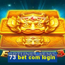 73 bet com login