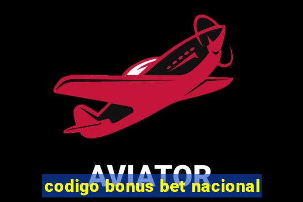 codigo bonus bet nacional