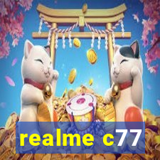 realme c77