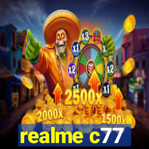 realme c77