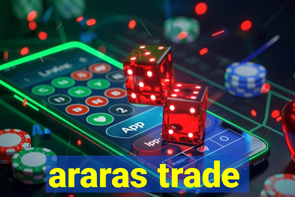 araras trade