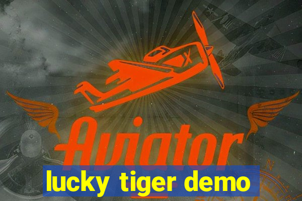 lucky tiger demo