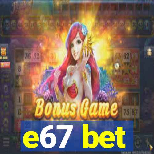 e67 bet