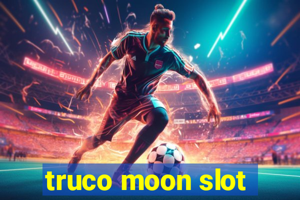 truco moon slot