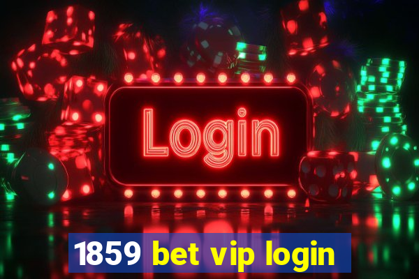 1859 bet vip login