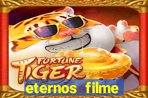 eternos filme completo dublado