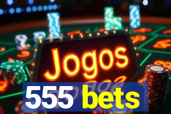 555 bets