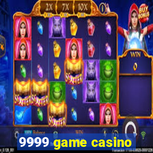 9999 game casino