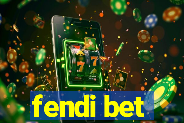 fendi bet