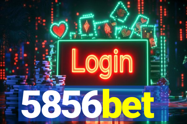 5856bet