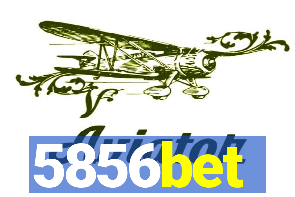 5856bet