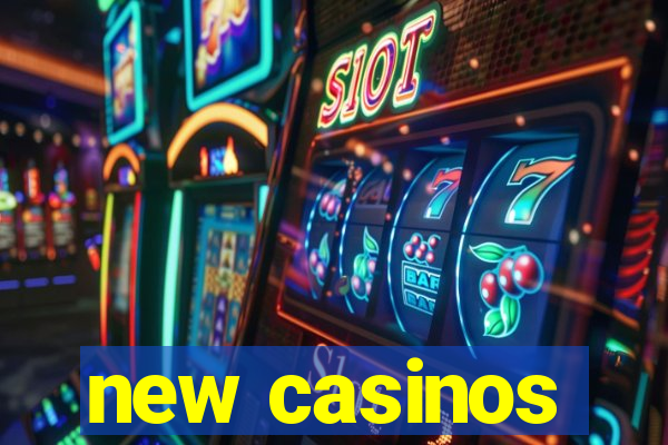 new casinos