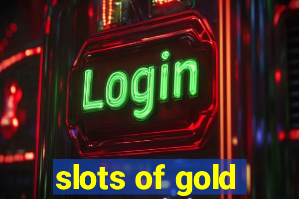 slots of gold