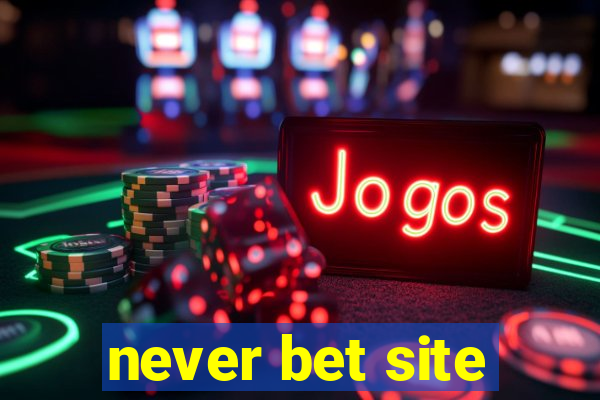 never bet site