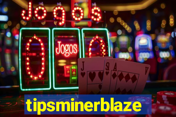 tipsminerblaze