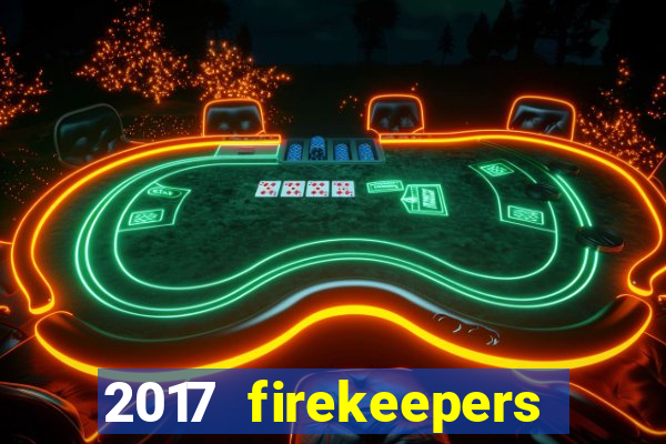 2017 firekeepers casino 400