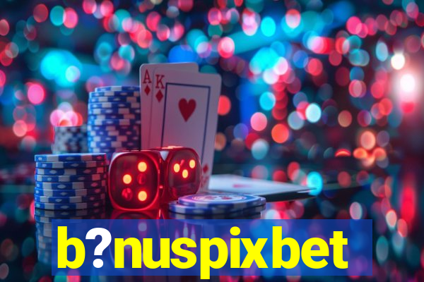 b?nuspixbet