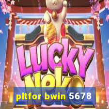 pltfor bwin 5678