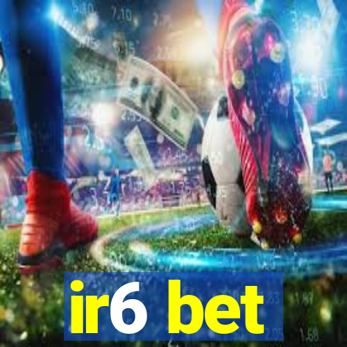 ir6 bet