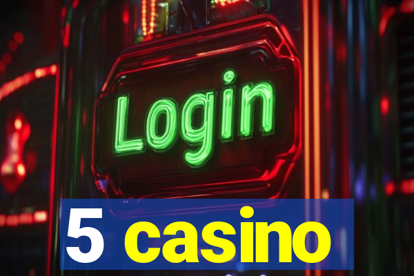 5 casino